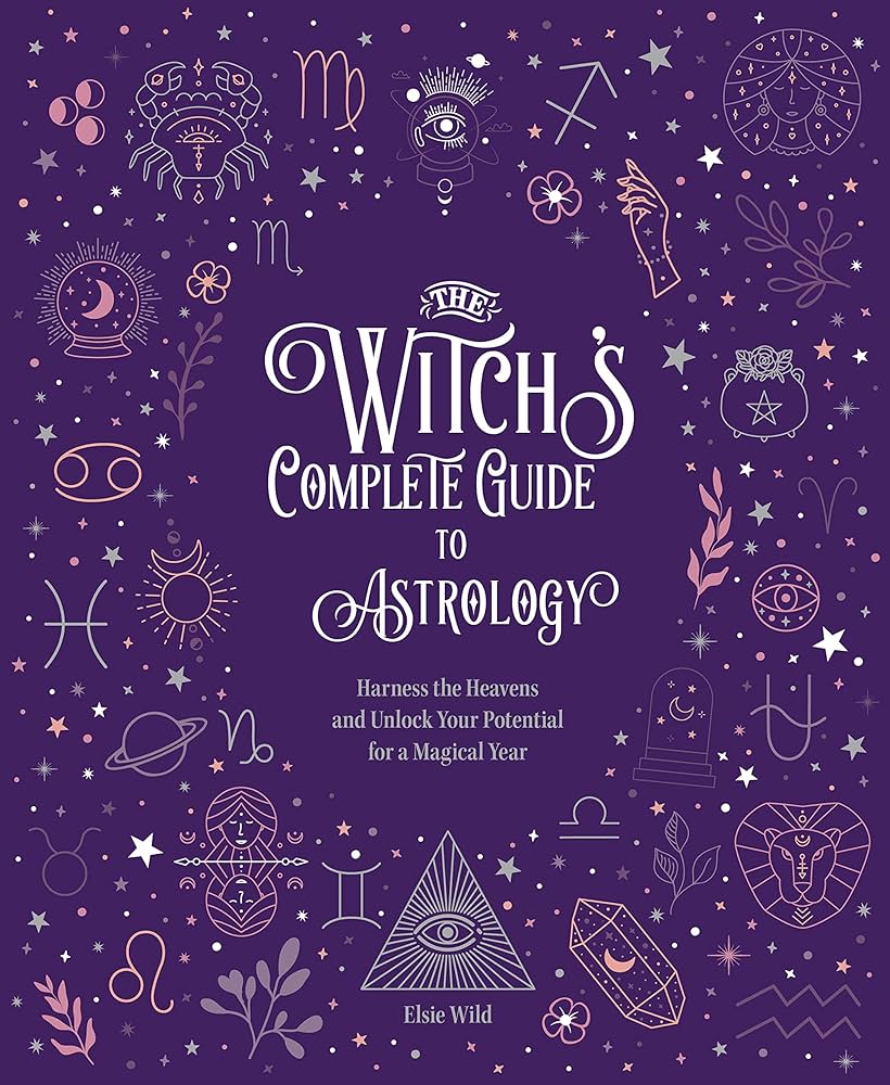 The Witch's Complete Guide To Astrology