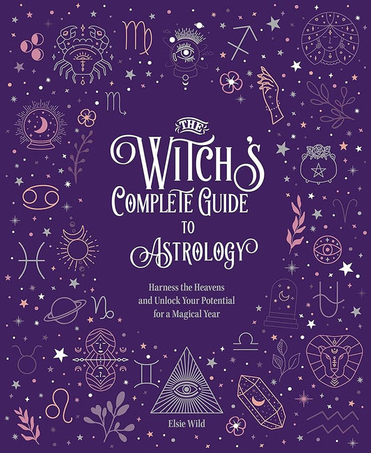 The Witch's Complete Guide To Astrology